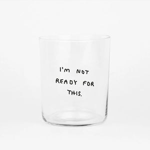 Trinkglas "I´m not ready for this" 500ml
