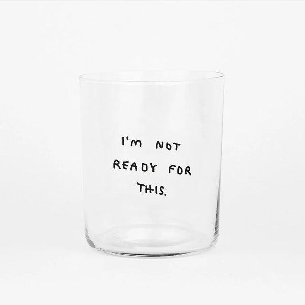 Trinkglas "I´m not ready for this" 500ml