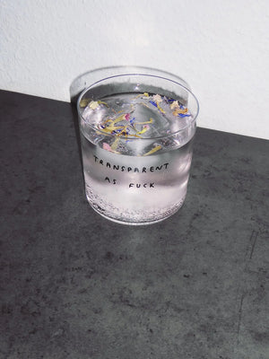 Trinkglas "Transparent as fuck"