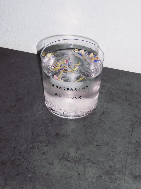 Trinkglas "Transparent as fuck"