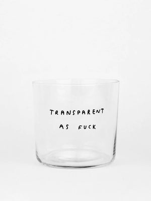 Trinkglas "Transparent as fuck"