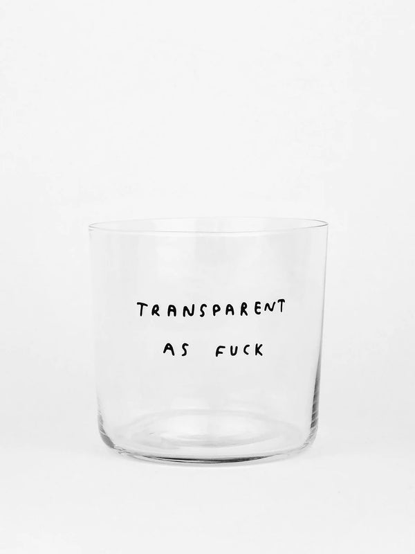 Trinkglas "Transparent as fuck"